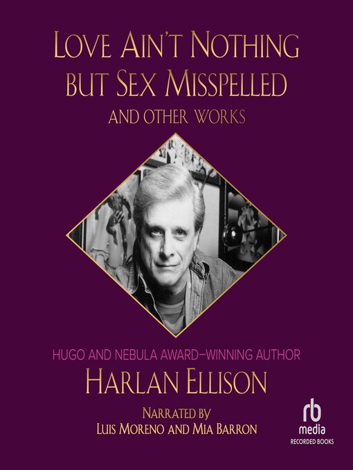 Title details for Love Aint Nothing But Sex Misspelled and Other Works by Harlan Ellison - Wait list